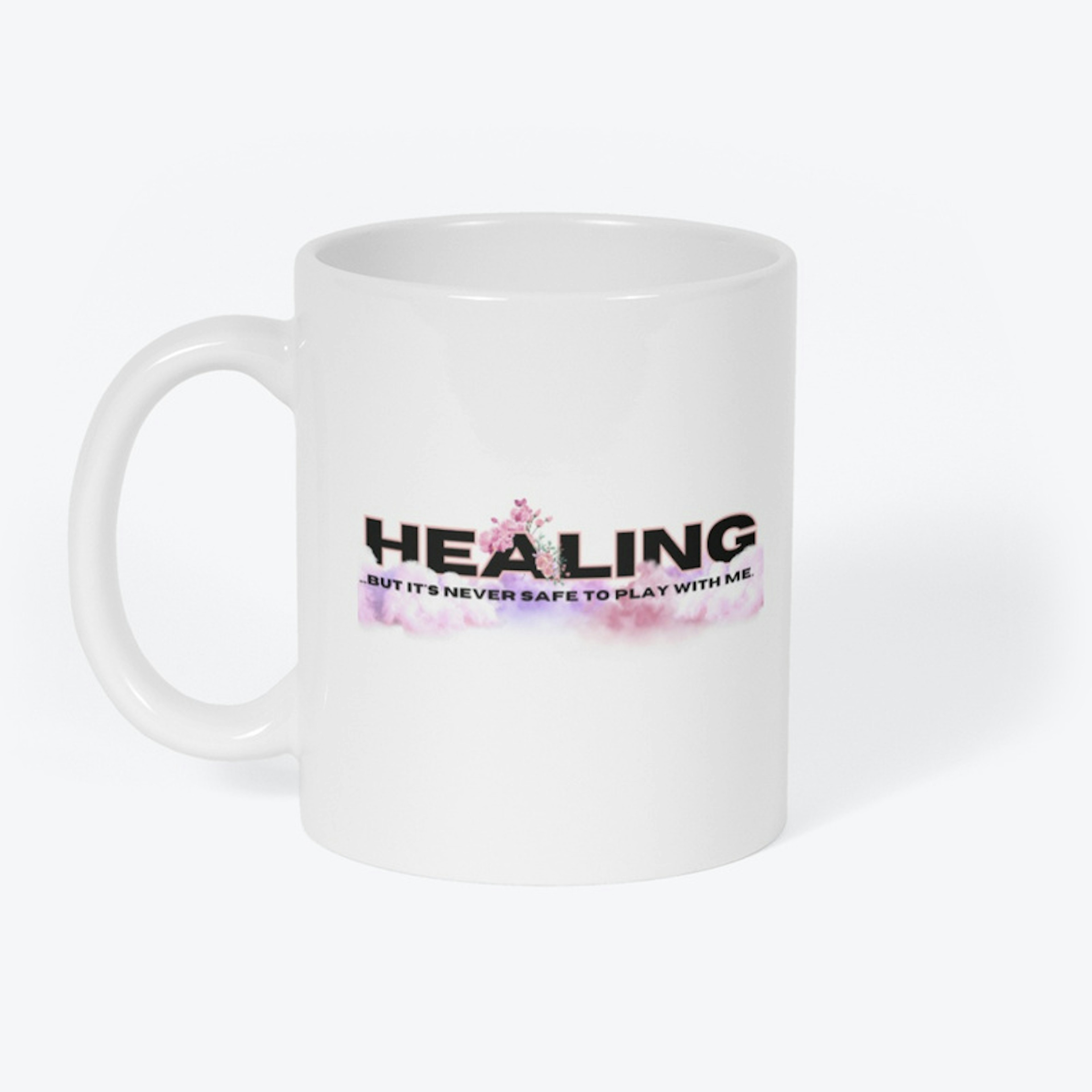 Healing, but don't play with me.
